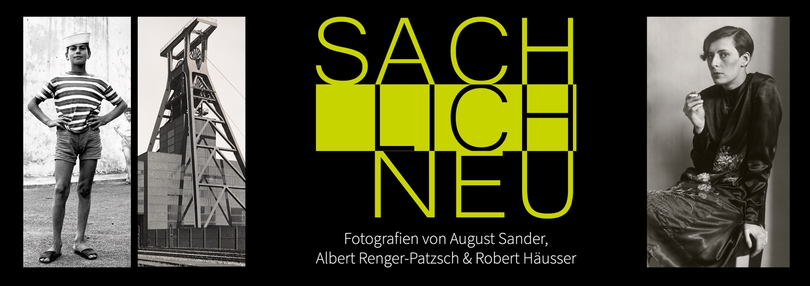 SACHLICH NEU -  Fotografien von August Sander, Albert Renger-Patzsch und Robert Häusser